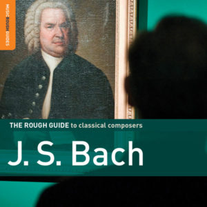 1241CD Rough Guide to ...Classical Music: J S Bach