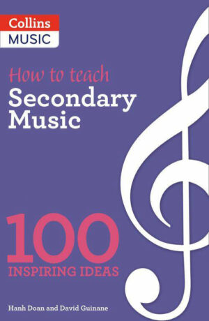How To Teach Secondary Music - 100 Inspiring Ideas